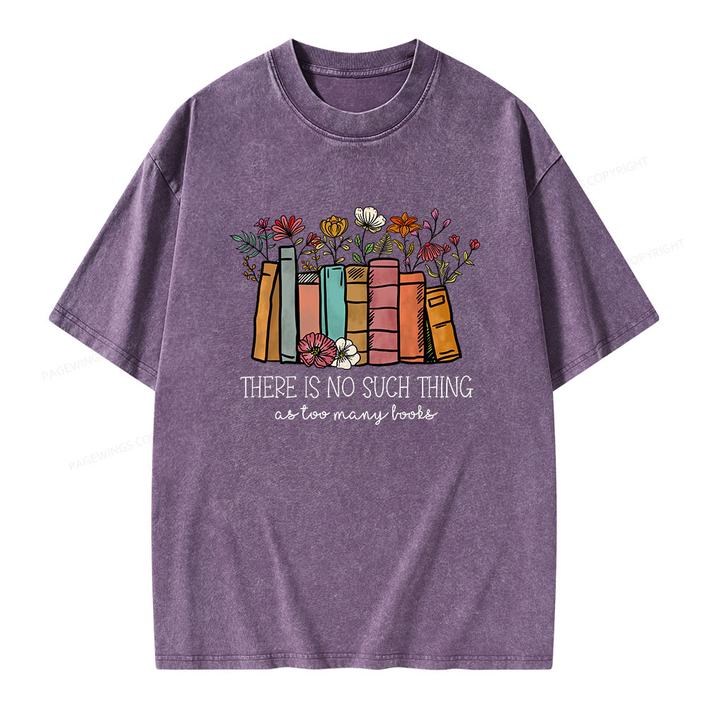 Pagewings There Is No Such Thing As Too Many Books Unisex Washed T-shirt
