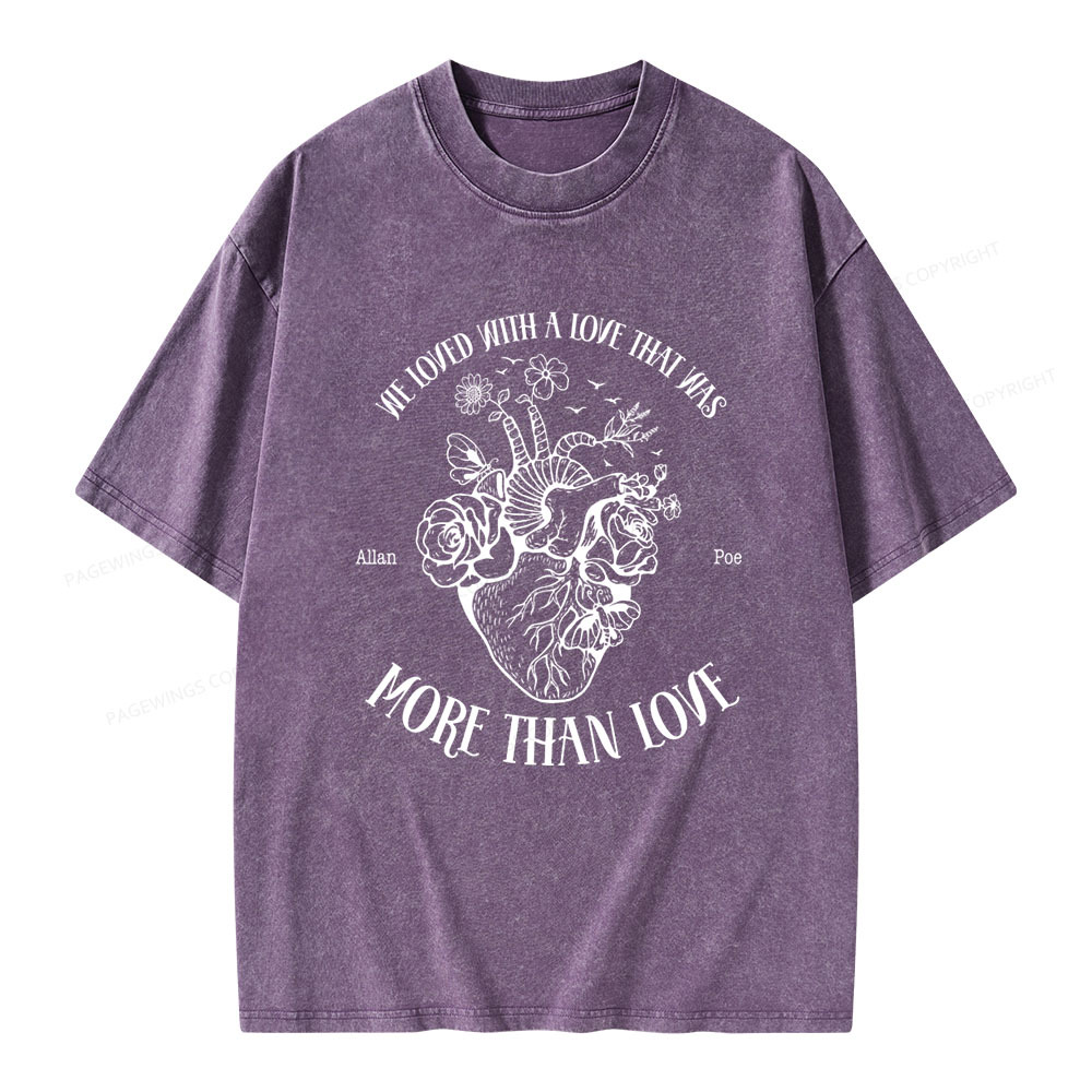 Pagewings We Loved With A Love That Was More Than Love Unisex Washed T-shirt