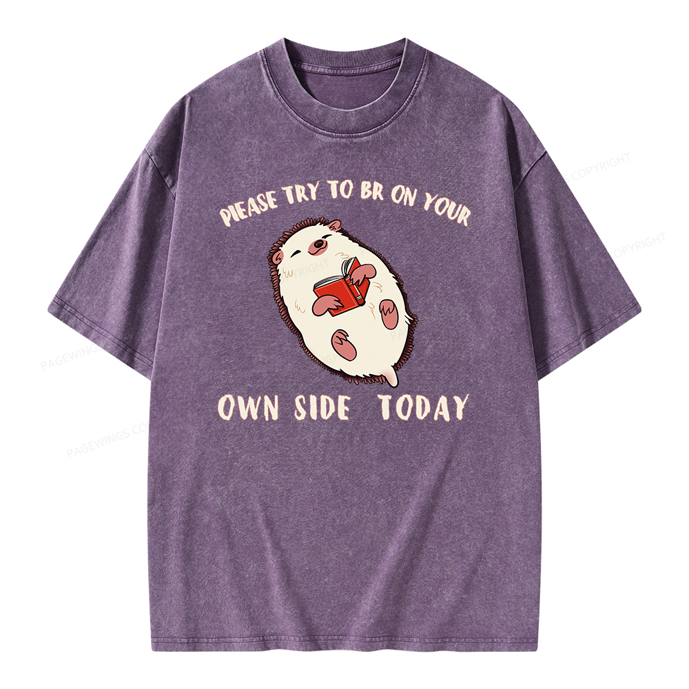 Pagewings Please Try To Be On Your Own Side Today Unisex Washed T-shirt