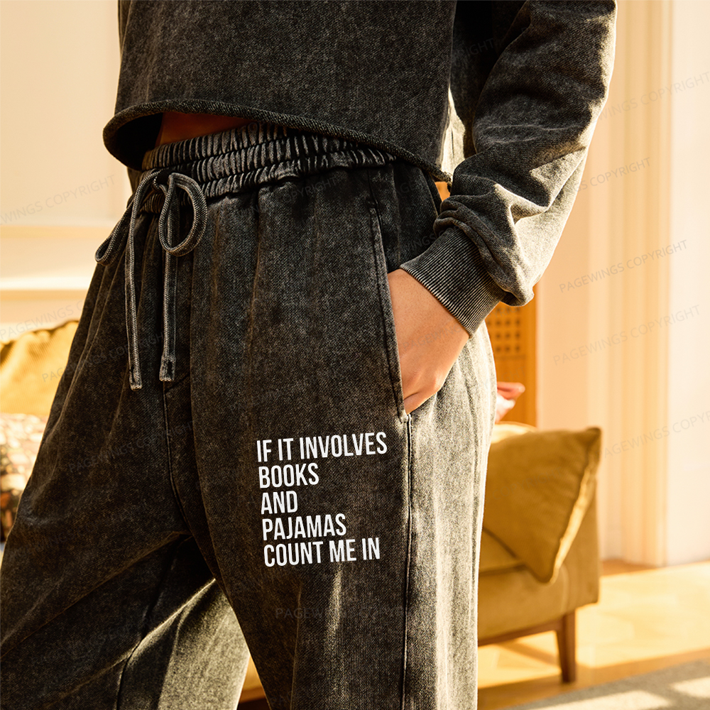 Pagewings If It Involves Books And Pajamas Count Me In Unisex Washed Sweatpants