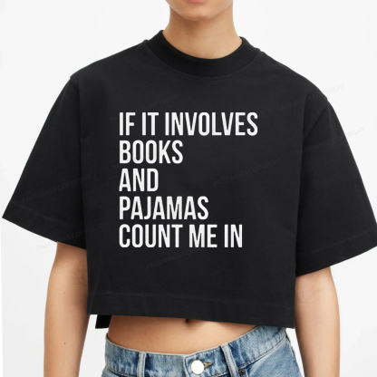 Pagewings If It Involves Books And Pajamas Count Me In Women Crop Tops