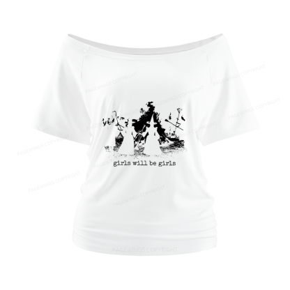 Pagewings Girls Will Be Girls Women Off Shoulder T-shirts