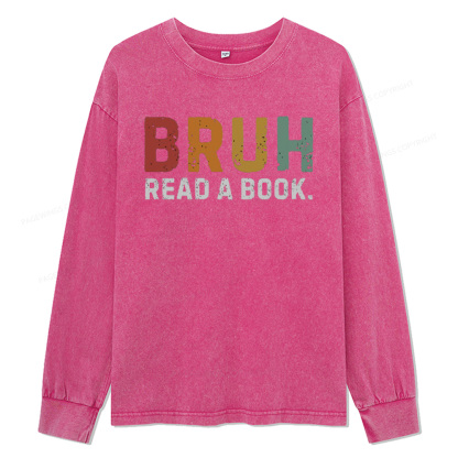 Pagewings Read A Book Bruh Unisex Washed Long Sleeve T-shirt
