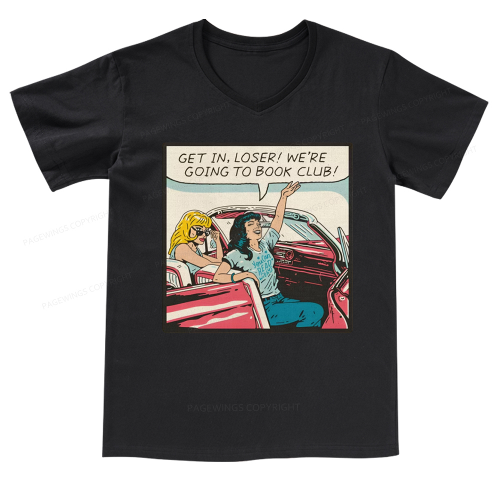Pagewings Get in Loser We're Going to Book Club V-neck T-shirt
