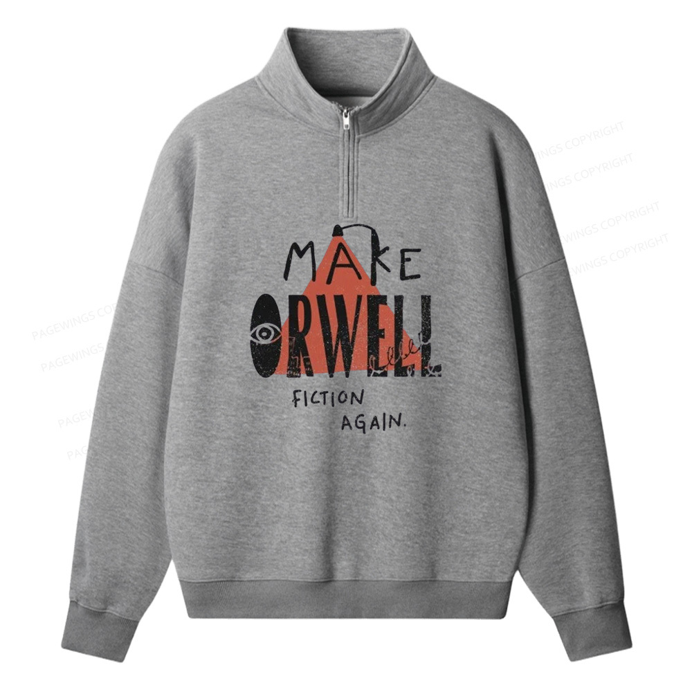Pagewings Make Orwell Fiction Again Unisex Half Zip Fleece Sweatshirt 