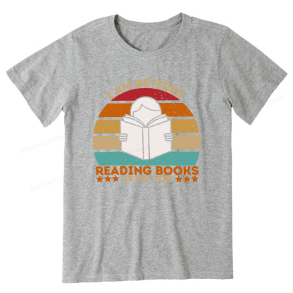 Pagewings I Am Retired Reading Books Is My Job Unisex Classic T-shirt