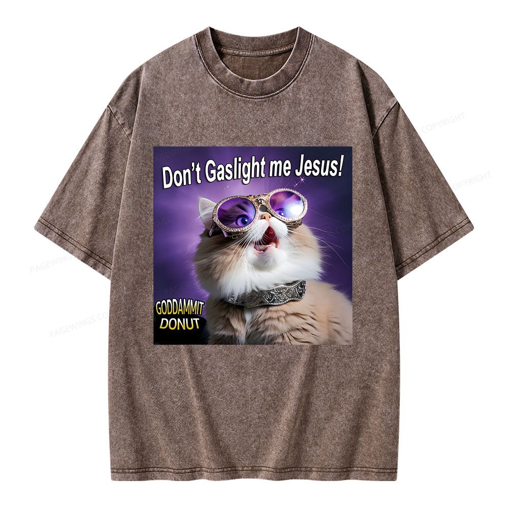 Pagewings Don't Gaslight Me Jesus! Unisex Washed T-shirt