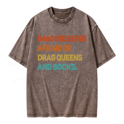 Pagewings Imagine Being Afraid Of Drag Queens And Books Unisex Washed T-shirt