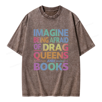 Pagewings Imagine Being Afraid Of Drag Queens And Books Unisex Washed T-shirt
