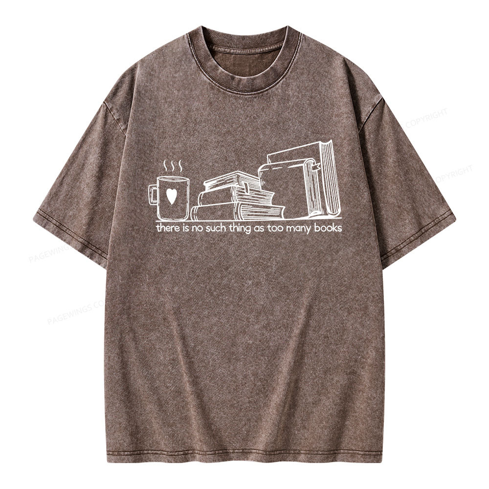 Pagewings There Is No Such Thing As Too Many Books Unisex Washed T-shirt