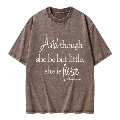 Pagewings And Though She Be But Little She Is Fierce Unisex Washed T-shirt
