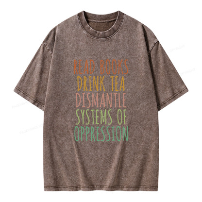 Pagewings Read Books Drink Tea Dismantle Systems of Oppression Unisex Washed T-shirt