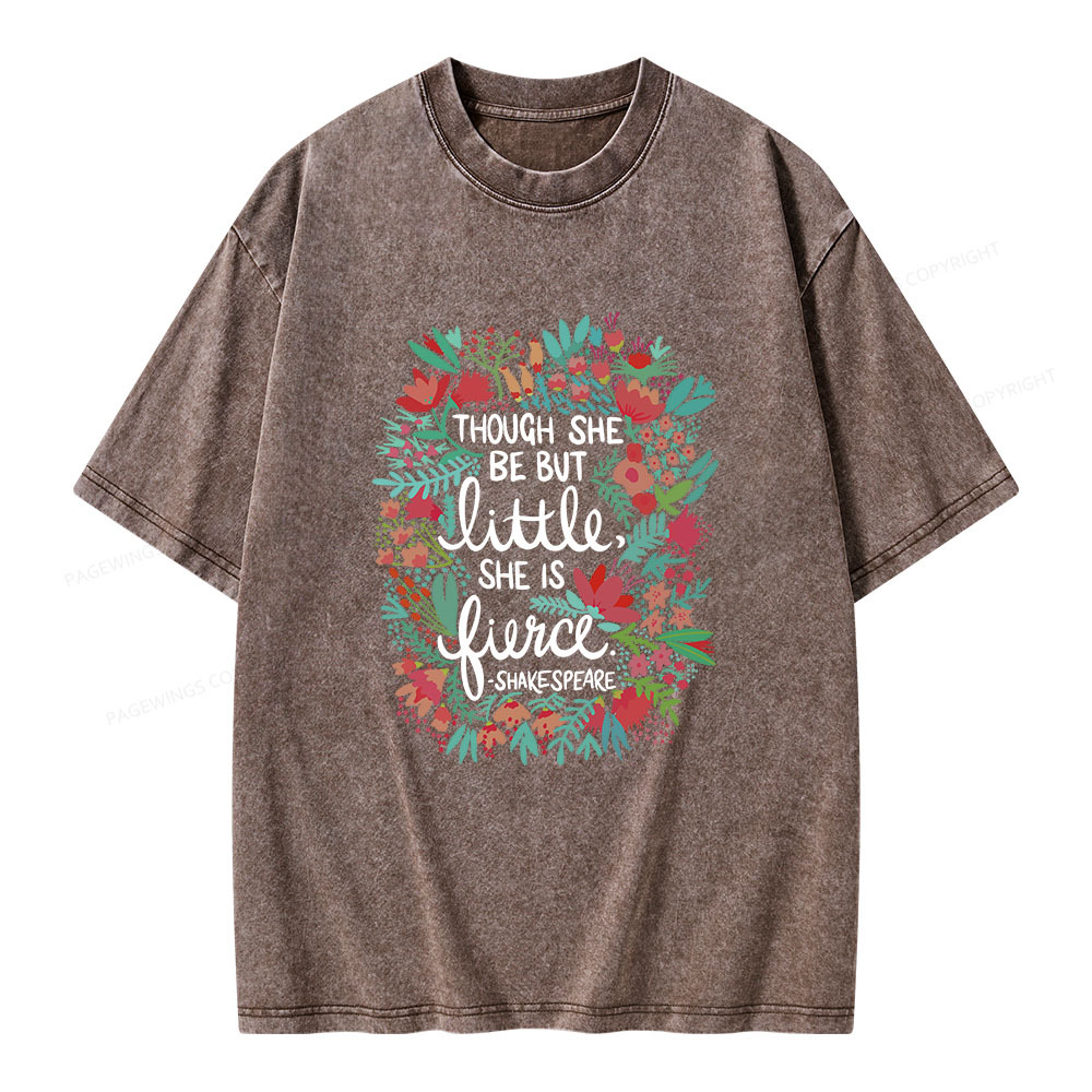 Pagewings Though She Be But Little She Is Fierce Unisex Washed T-shirt