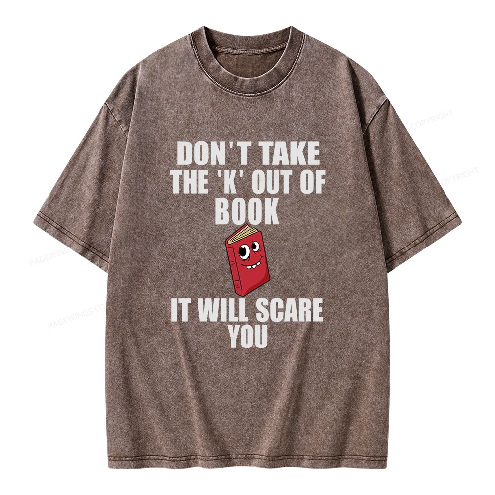 Pagewings Don't Take The 'K' Out Of Book Unisex Washed T-shirt