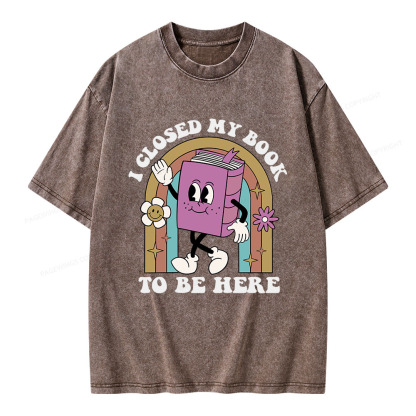 Pagewings I Closed My Book To Be Here Unisex Washed T-shirt
