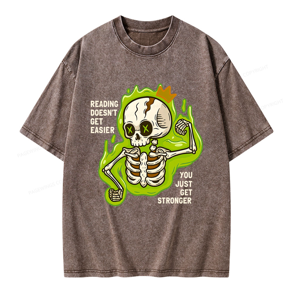 Pagewings Reading Doesn't Get Easier You Just Get Stronger Unisex Washed T-shirt
