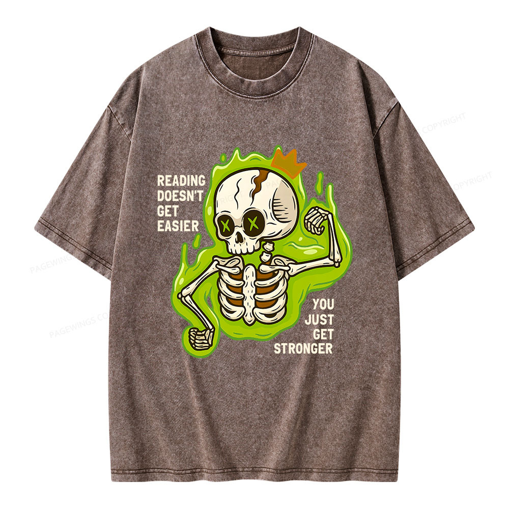 Pagewings Reading Doesn't Get Easier You Just Get Stronger Unisex Washed T-shirt