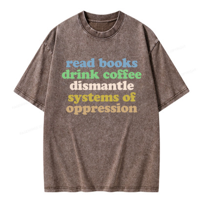 Pagewings Read Books Drink Coffee Dismantle Systems Unisex Washed T-shirt