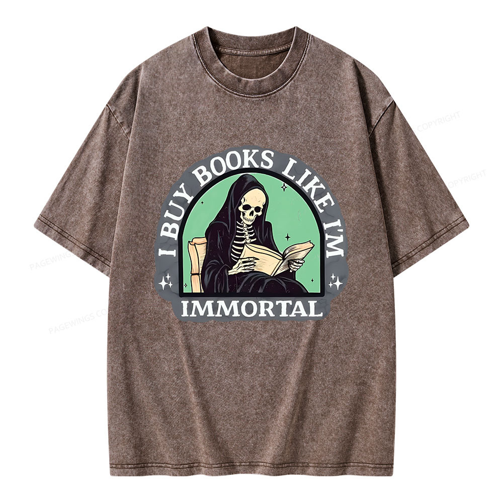 Pagewings I Buy Books Like I'm Immortal Unisex Washed T-shirt