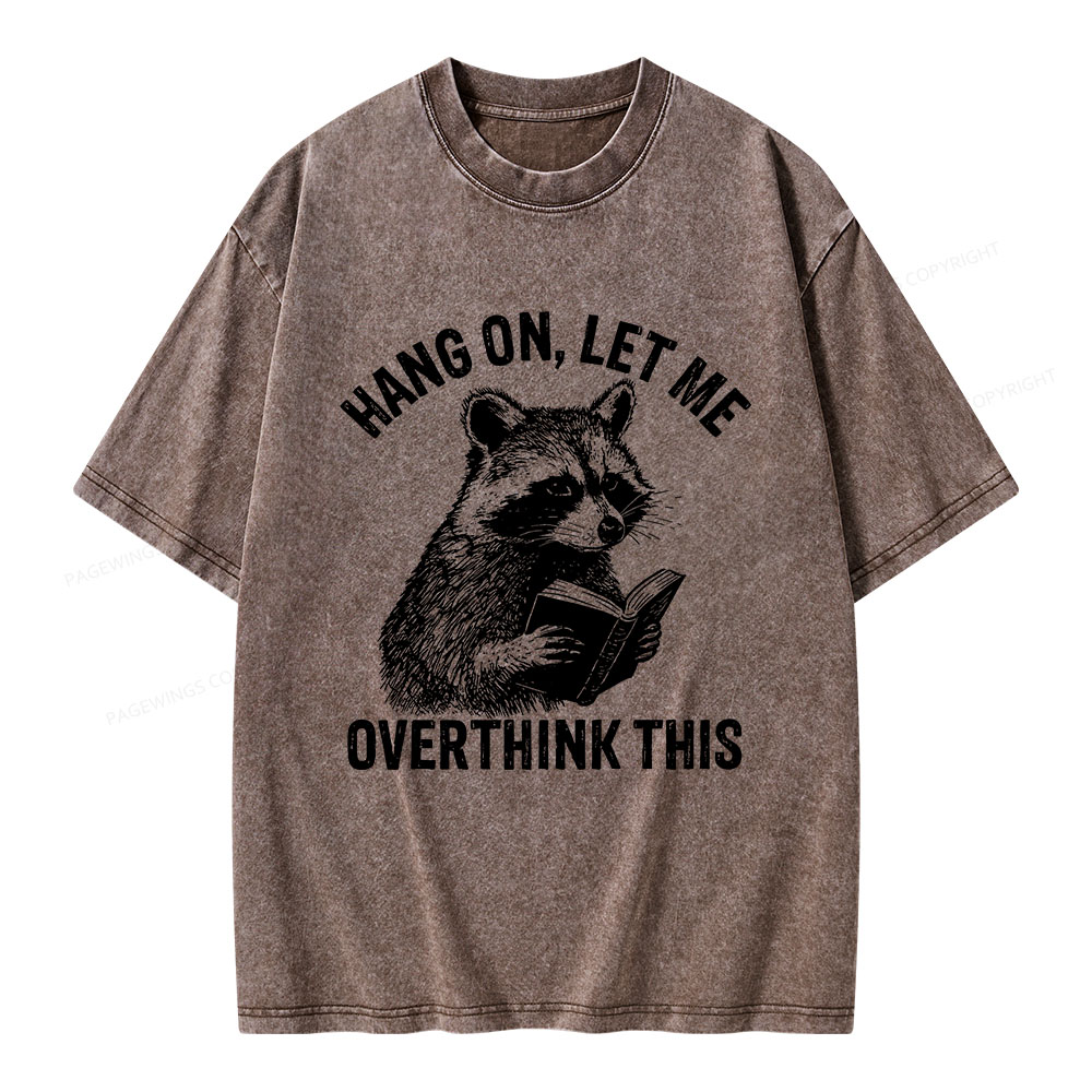 Pagewings Hang On Let Me Overthink This Unisex Washed T-shirt