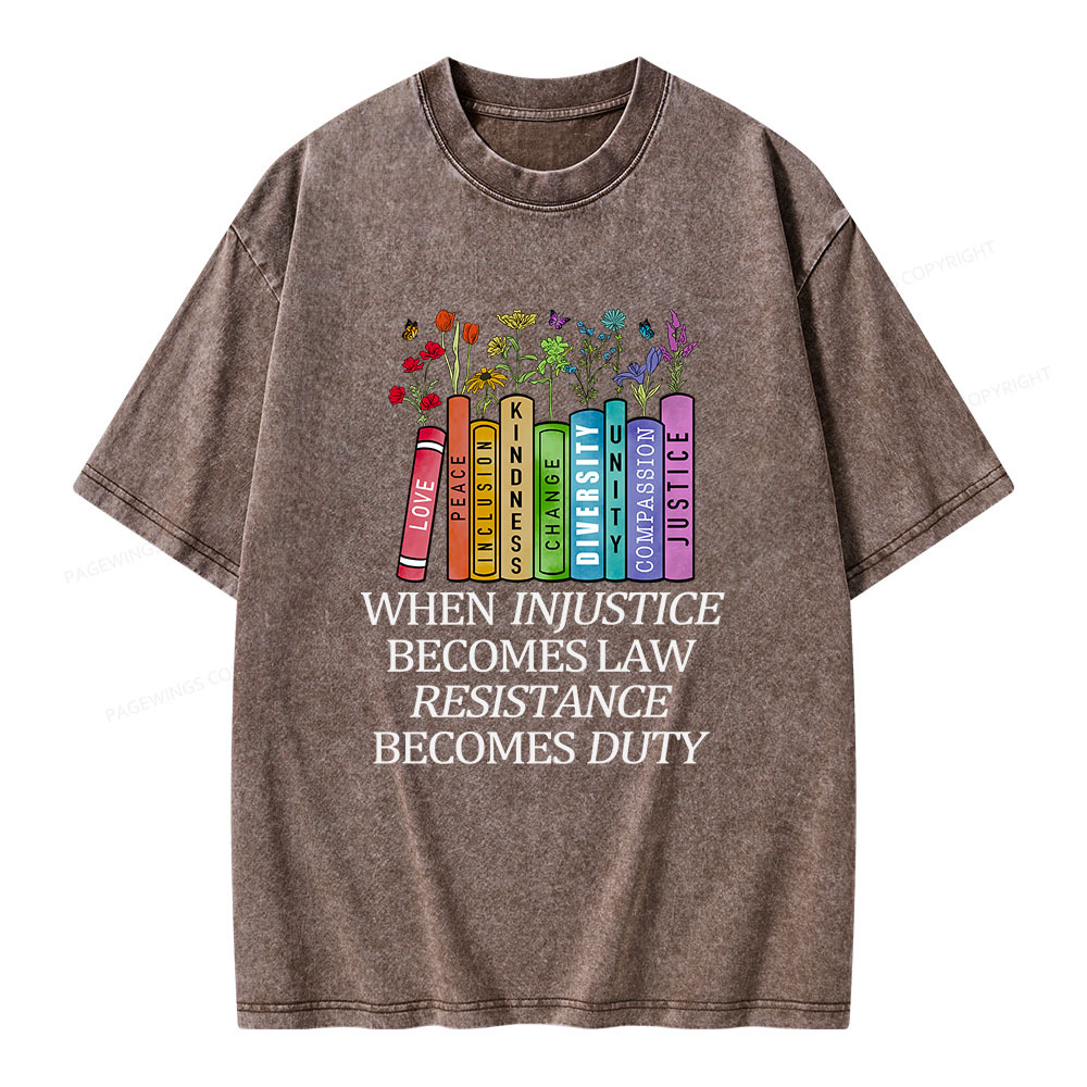 Pagewings When Injustice Becomes Law Resistance Becomes Duty Unisex Washed T-shirt