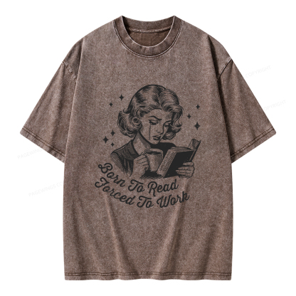 Pagewings Born To Read Forced To Work Bookish  Unisex Washed T-shirt