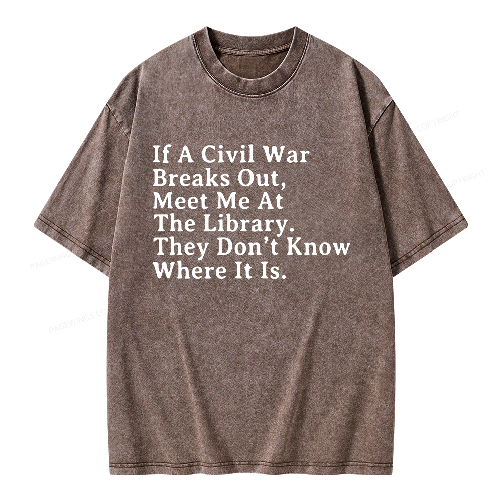 Pagewings If A Civil War Breaks Out, Meet Me At The Library Unisex Washed T-shirt