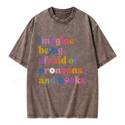 Pagewings Imagine Being Afraid Of Pronouns And Books Unisex Washed T-shirt