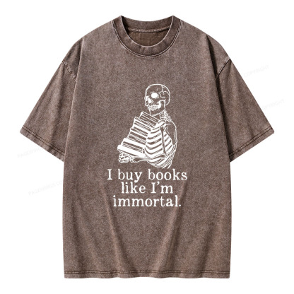 Pagewings I Buy Books Like I'm Immortal Unisex Washed T-shirt