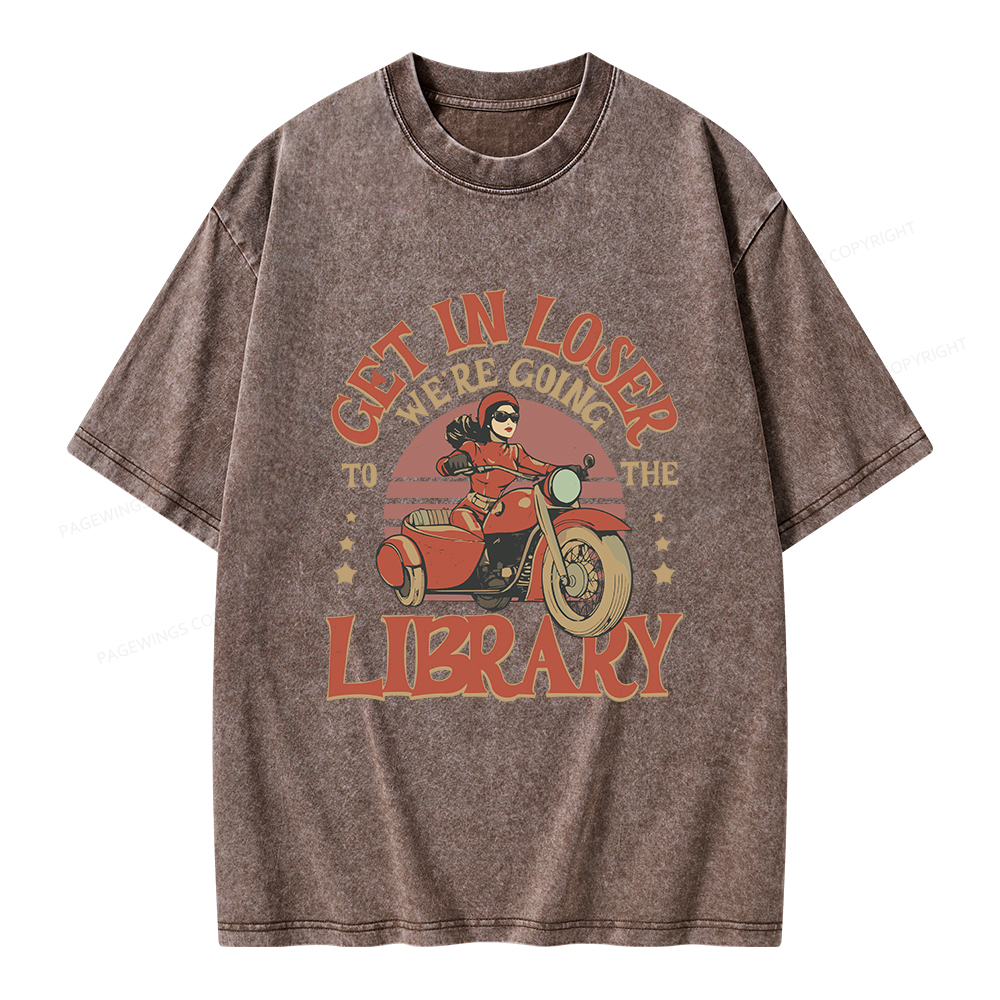 Pagewings Get in Loser We’re Going to the Library Unisex Washed T-shirt