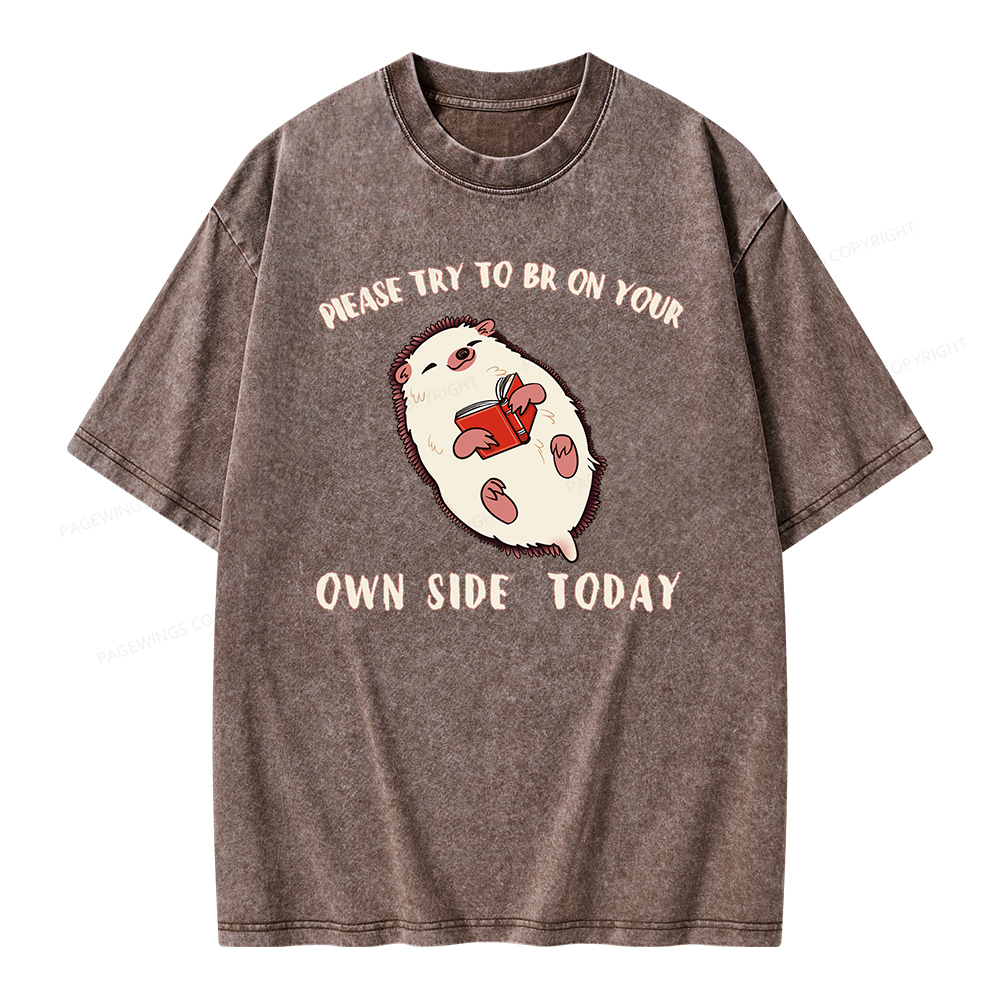Pagewings Please Try To Be On Your Own Side Today Unisex Washed T-shirt