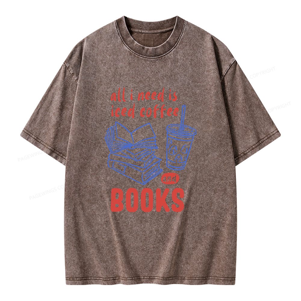 Pagewings All I Need Is Iced Coffee And Books Unisex Washed T-shirt