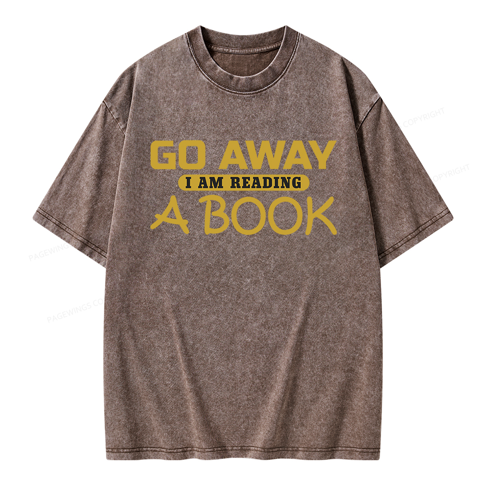 Pagewings Go Away I Am Reading A Book Unisex Washed T-shirt