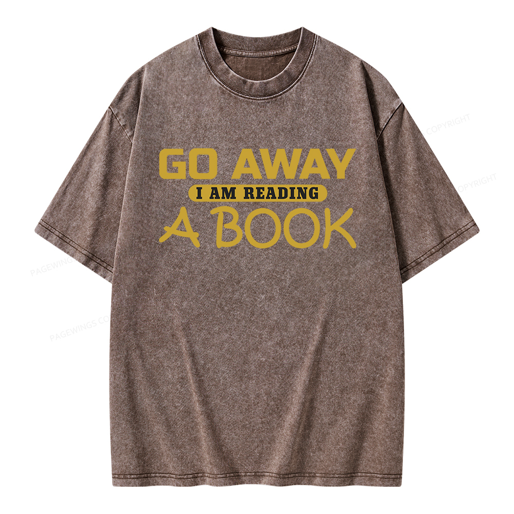 Pagewings Go Away I Am Reading A Book Unisex Washed T-shirt