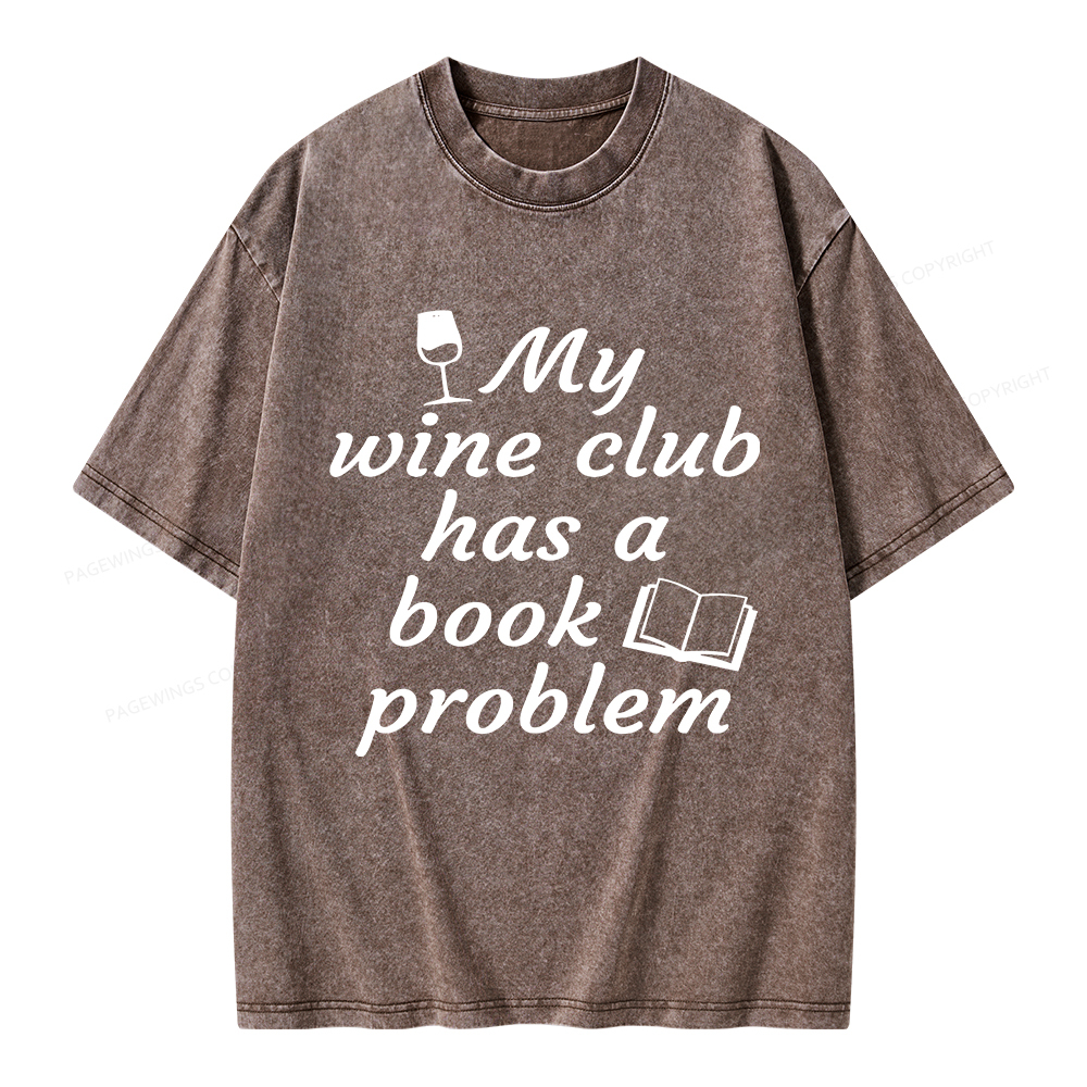 Pagewings Book Club My Wine Club Has A Book Problem Unisex Washed T-shirt