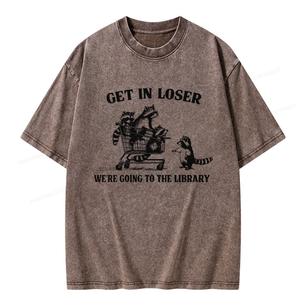 Pagewings Get In Loser We're Going To The Library Unisex Washed T-shirt