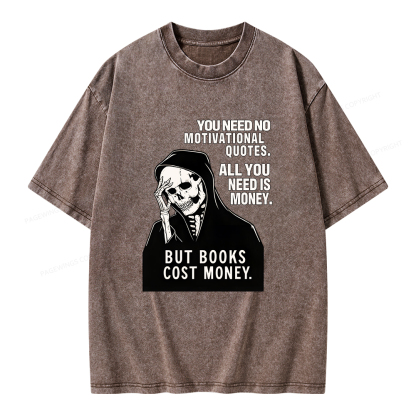 Pagewings No Quotes Just Money But Books Cost Money Unisex Washed T-shirt