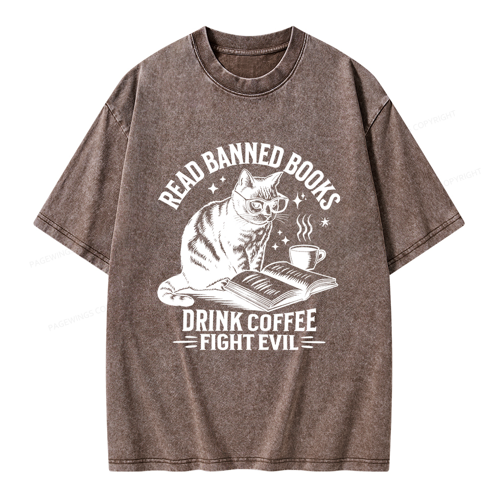 Pagewings Read Banned Books Drink Coffee Fight Evil Unisex Washed T-shirt