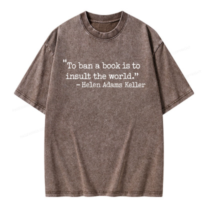 Pagewings To Ban A Book Is To Insult The World Unisex Washed T-shirt