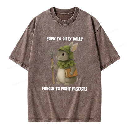 Pagewings Born To Dilly Dally Forced To Fight Fascists Unisex Washed T-shirt