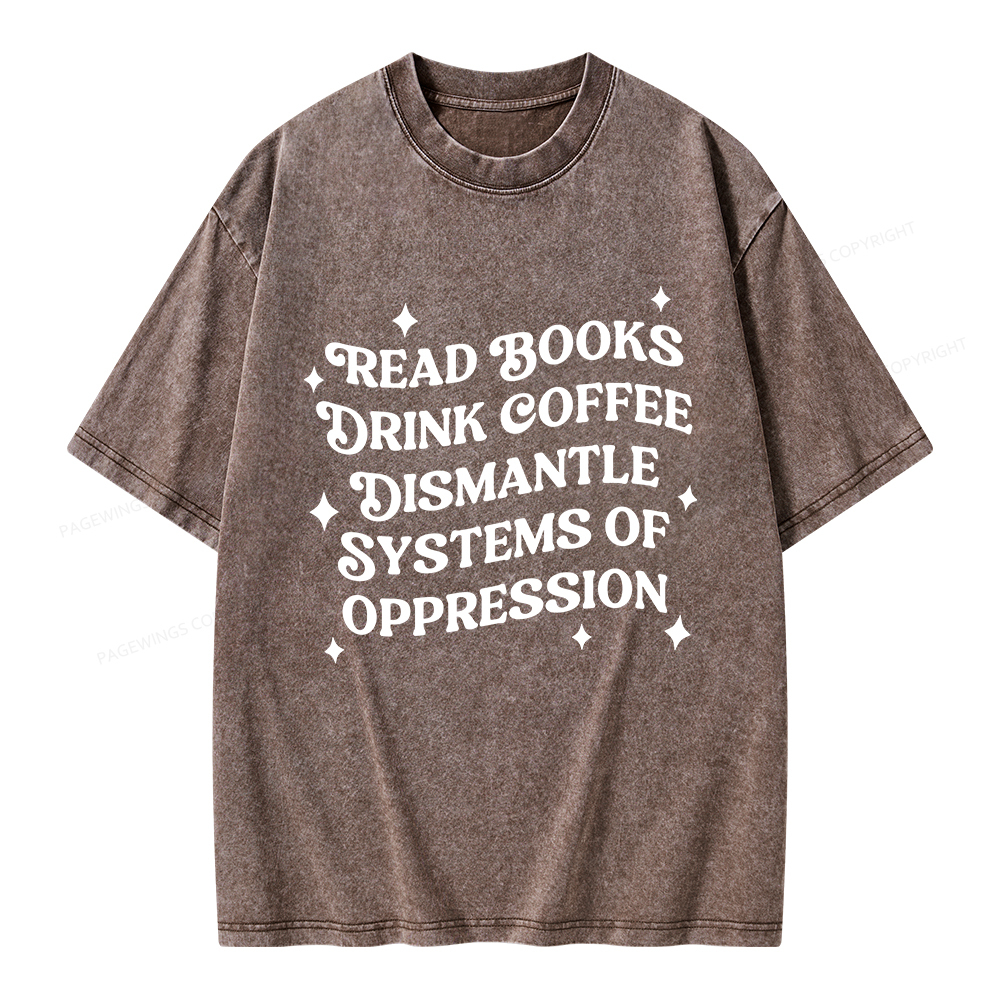 Pagewings Read Books Drink Coffee Dismantle Systems Unisex Washed T-shirt