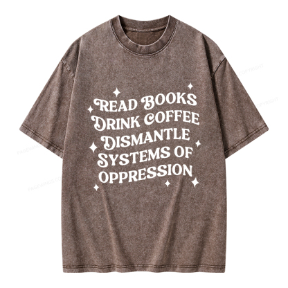 Pagewings Read Books Drink Coffee Dismantle Systems Unisex Washed T-shirt