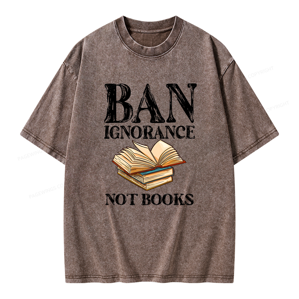 Pagewings Ban Ignorance Not Books Unisex Washed T-shirt