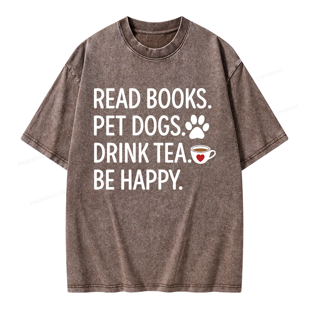 Pagewings Read Books Pet Dogs Drink Tea Be Happy Unisex Washed T-shirt