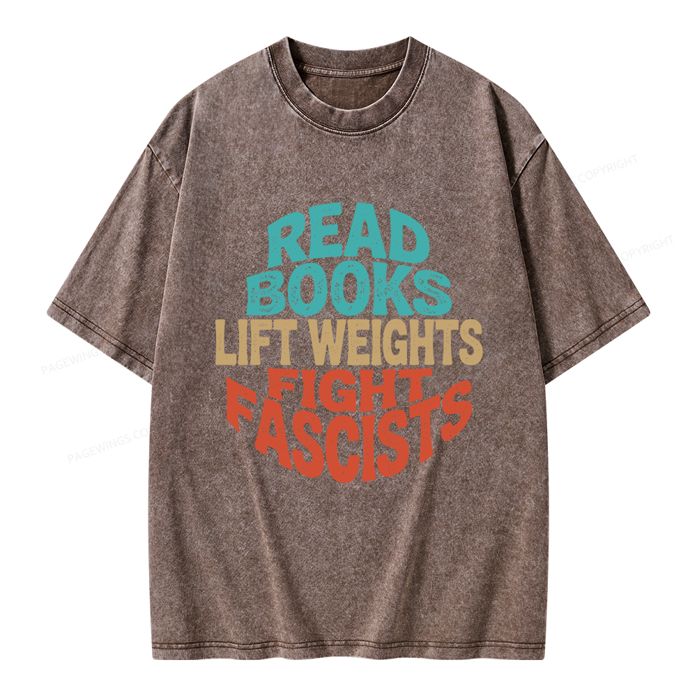 Pagewings Read Books Lift Weights Fight Fascists Unisex Washed T-shirt