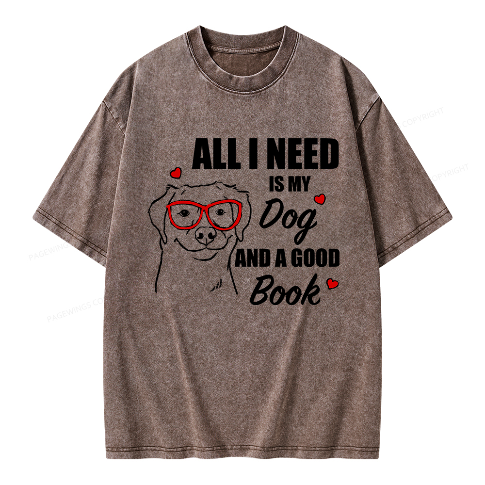 Pagewings All I Need Is My Dog And A Good Book Unisex Washed T-shirt