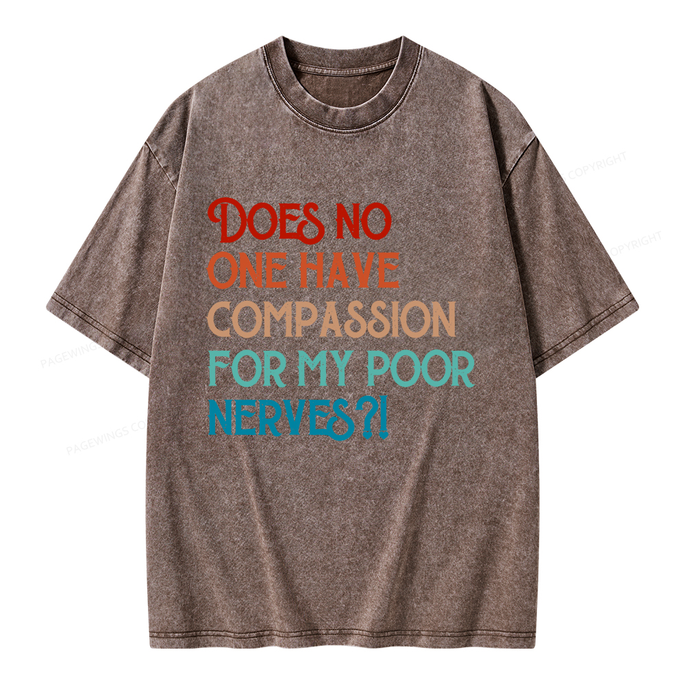 Pagewings Does No One Have Compassion For My Poor Nerves Unisex Washed T-shirt