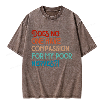 Pagewings Does No One Have Compassion For My Poor Nerves Unisex Washed T-shirt