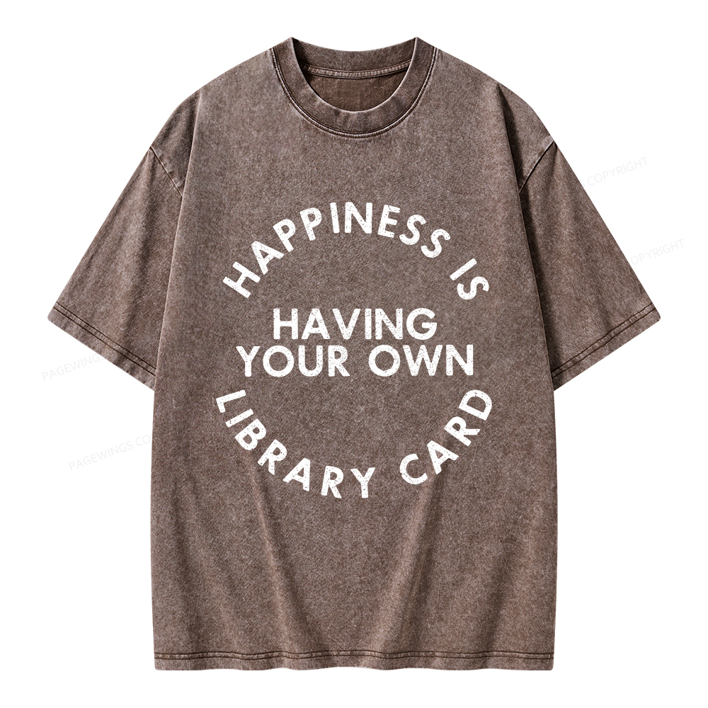 Pagewings Happiness Is Having Your Own Library Card Unisex Washed T-shirt