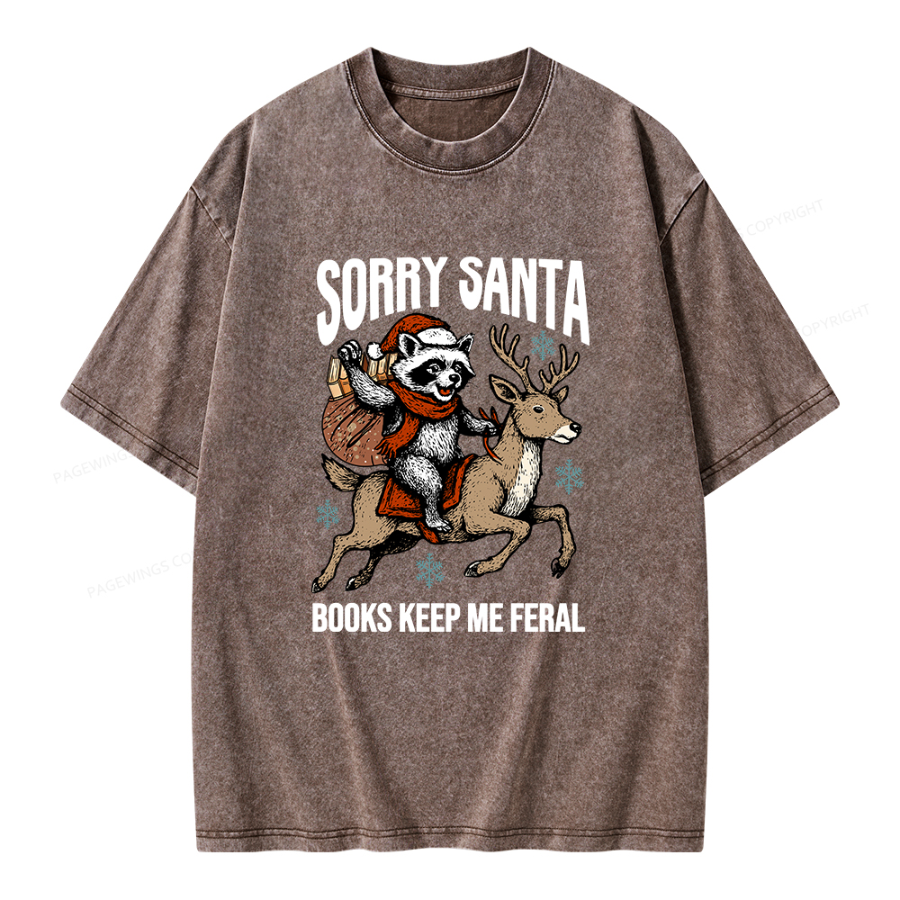 Pagewings Sorry Santa Books Keep Me Feral Unisex Washed T-shirt